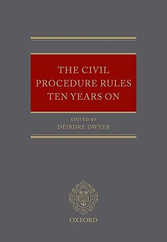 The Civil Procedure Rules Ten Years On