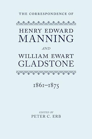 The Correspondence of Henry Edward Manning and William Ewart Gladstone