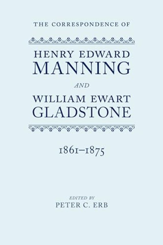The Correspondence of Henry Edward Manning and William Ewart Gladstone