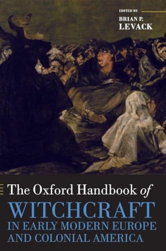 The Oxford Handbook of Witchcraft in Early Modern Europe and Colonial America