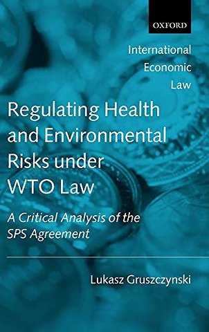 Regulating Health and Environmental Risks under WTO Law