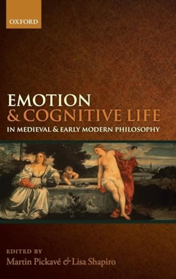 Emotion and Cognitive Life in Medieval and Early Modern Philosophy