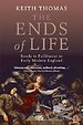 The Ends of Life; Roads to fulfilment in Early Modern England