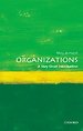 Organizations: A Very Short Introduction Organizations: A Very Short Introduction