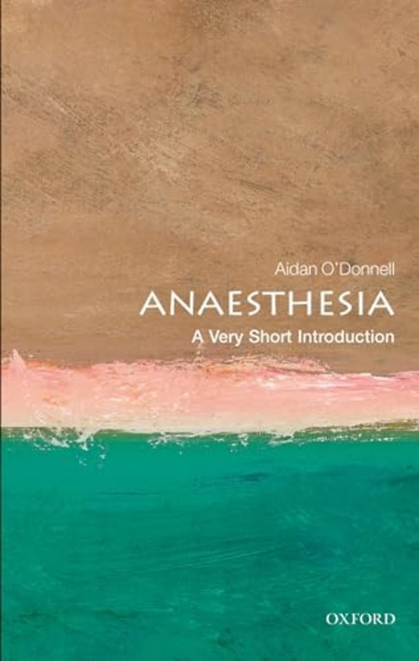 Anaesthesia: A Very Short Introduction