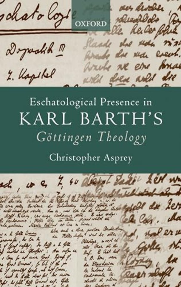 Eschatological Presence in Karl Barth's Göttingen Theology