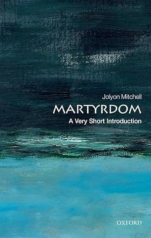 Martyrdom: A Very Short Introduction