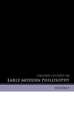 Oxford Studies in Early Modern Philosophy Volume V