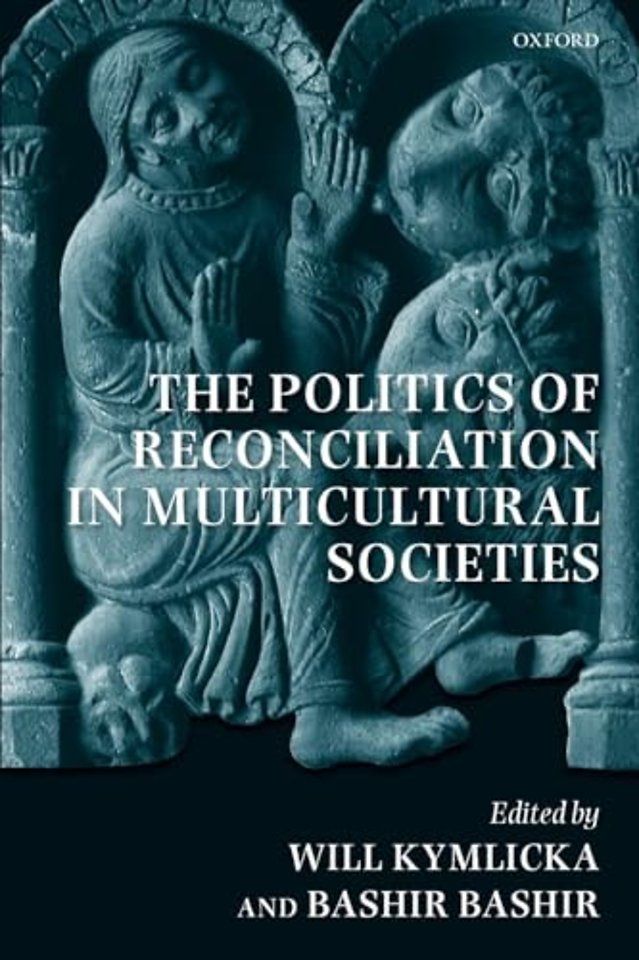 The Politics of Reconciliation in Multicultural Societies