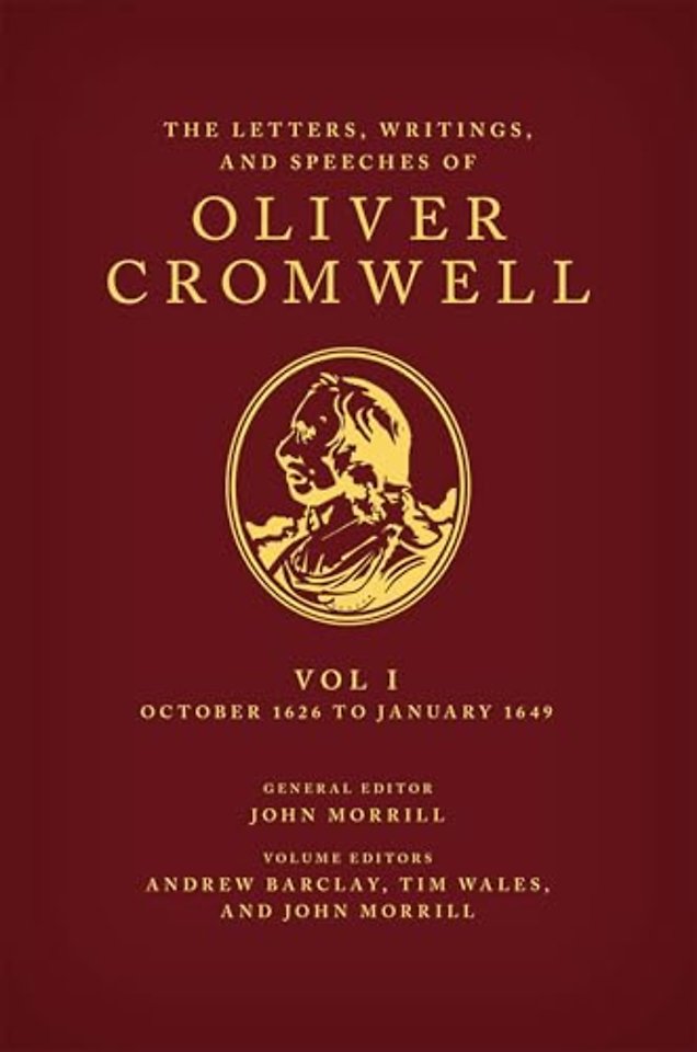The Letters, Writings, and Speeches of Oliver Cromwell