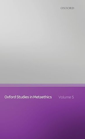 Oxford Studies in Metaethics, Volume 5