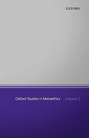 Oxford Studies in Metaethics, Volume 5