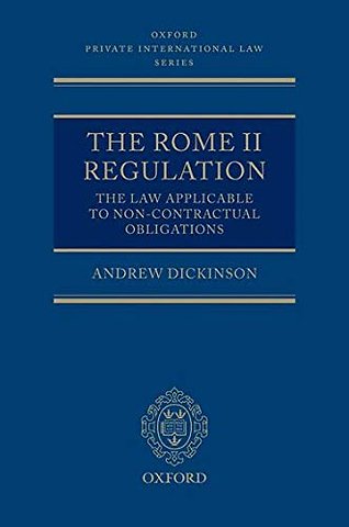 The Rome II Regulation; The Law Applicable to Non-Contractual Obligations