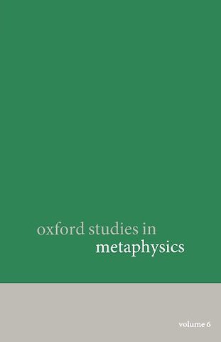 Oxford Studies in Metaphysics volume 6