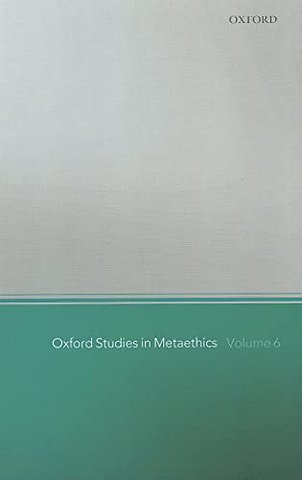 Oxford Studies in Metaethics, Volume 6