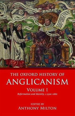 The Oxford History of Anglicanism, Volume I