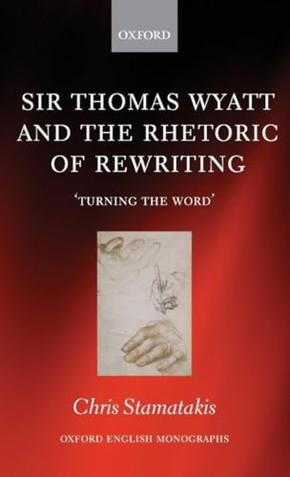 Sir Thomas Wyatt and the Rhetoric of Rewriting