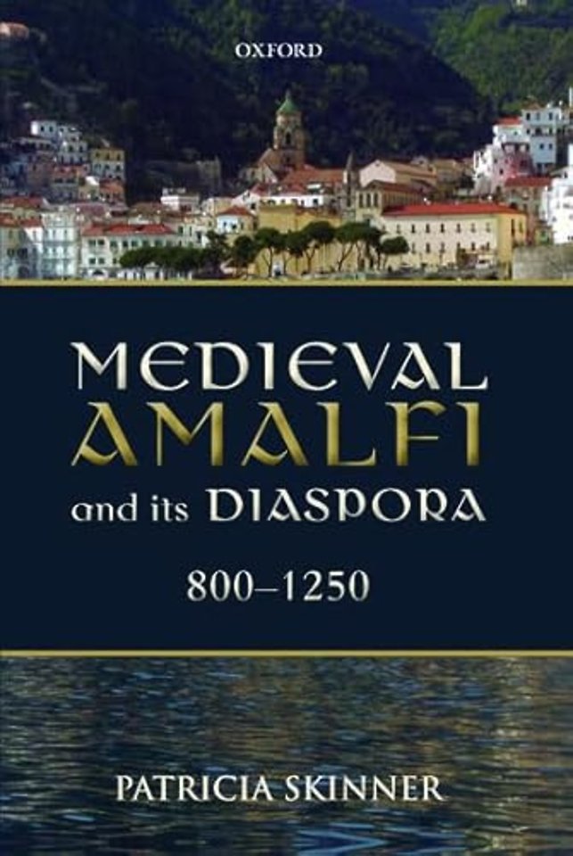 Medieval Amalfi and its Diaspora, 800-1250