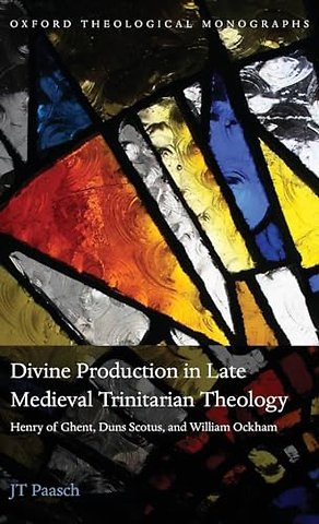 Divine Production in Late Medieval Trinitarian Theology