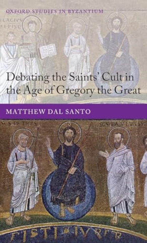 Debating the Saints' Cults in the Age of Gregory the Great