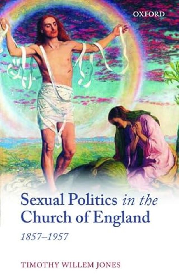 Sexual Politics in the Church of England, 1857-1957