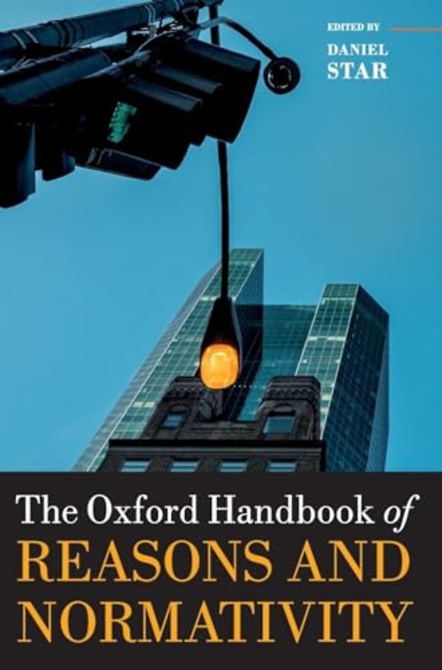 The Oxford Handbook of Reasons and Normativity