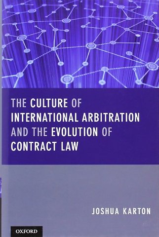 The Culture of International Arbitration and The Evolution of Contract Law