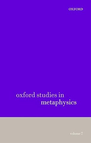 Oxford Studies in Metaphysics volume 7