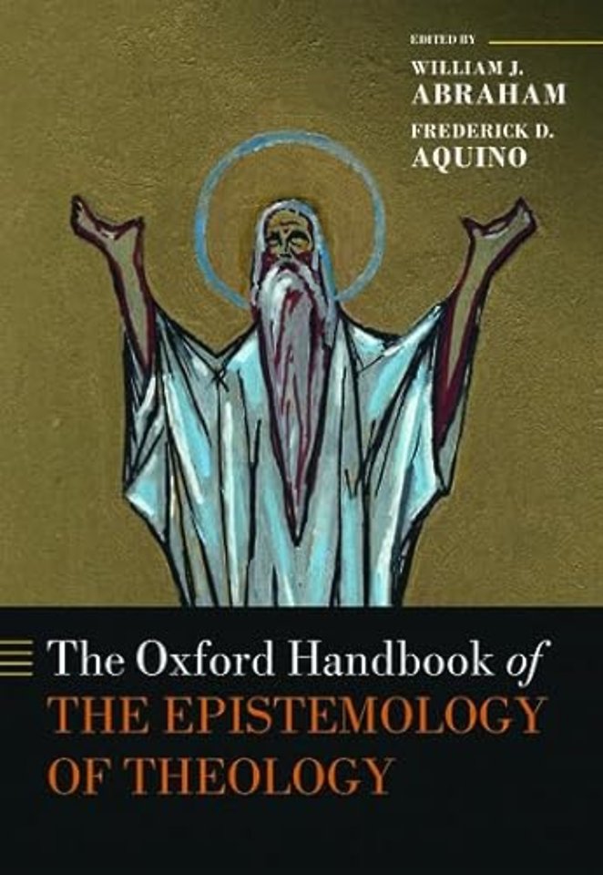 The Oxford Handbook of the Epistemology of Theology