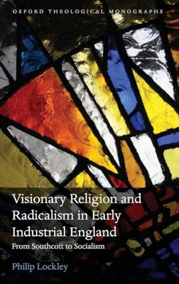 Visionary Religion and Radicalism in Early Industrial England