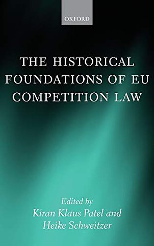 The Historical Foundations of EU Competition Law