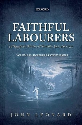 Faithful Labourers: A Reception History of Paradise Lost, 1667-1970