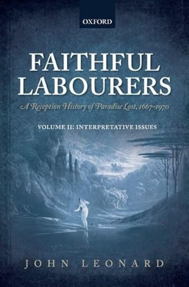 Faithful Labourers: A Reception History of Paradise Lost, 1667-1970