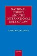 National Courts and the International Rule of Law National Courts and the International Rule of Law