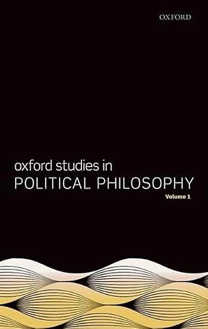 Oxford Studies in Political Philosophy, Volume 1