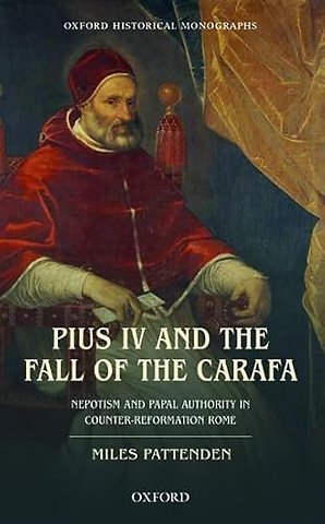 Pius IV and the Fall of The Carafa