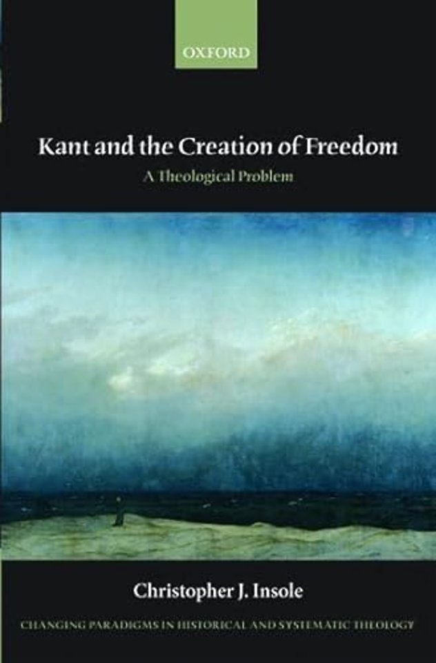 Kant and the Creation of Freedom