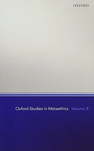 Oxford Studies in Metaethics, Volume 8