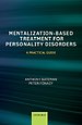 Mentalization-Based Treatment for Personality Disorders Mentalization-Based Treatment for Personality Disorders