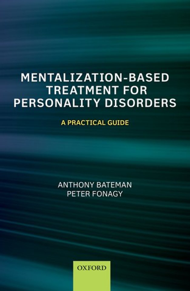 Mentalization-Based Treatment for Personality Disorders Mentalization-Based Treatment for Personality Disorders