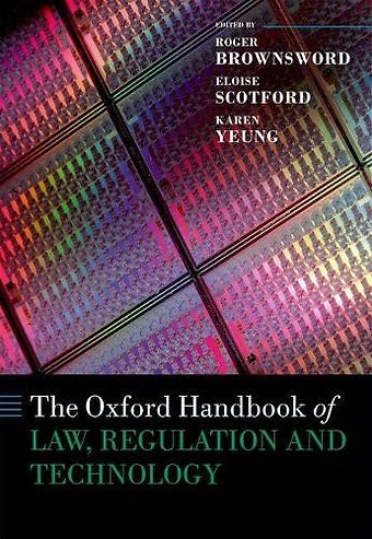 The Oxford Handbook of Law, Regulation and Technology