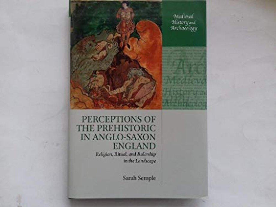 Perceptions of the Prehistoric in Anglo-Saxon England