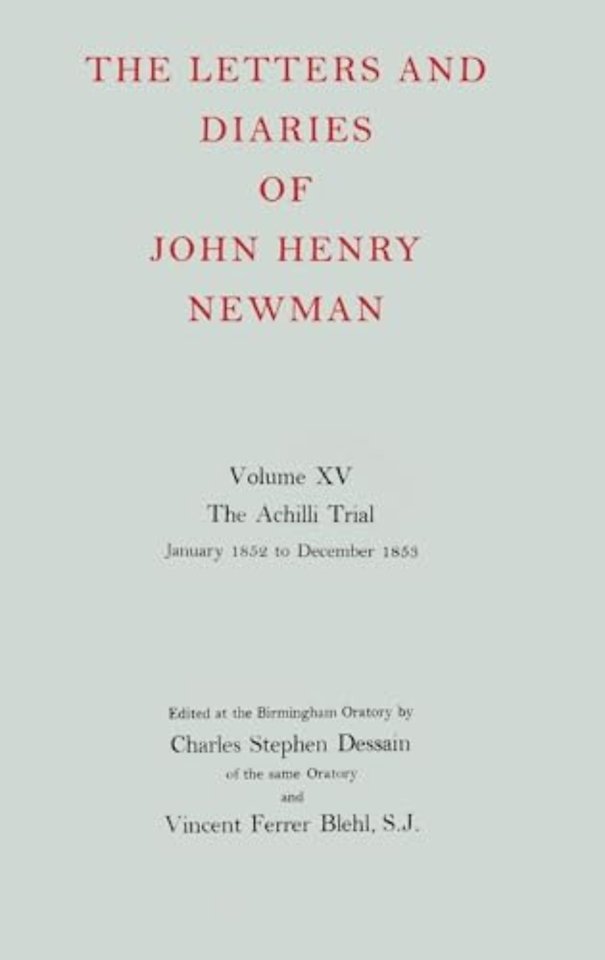 The Letters and Diaries of John Henry Newman: Volume XV:The Achilli Trial: January 1852 to December 1853