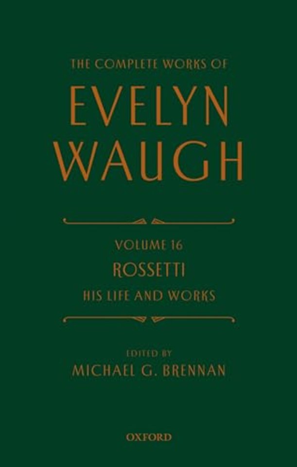 The Complete Works of Evelyn Waugh: Rossetti His Life and Works