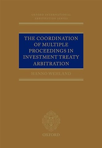 The Coordination of Multiple Proceedings in Investment Treaty Arbitration