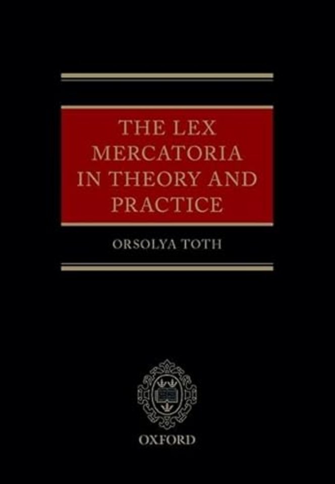 The Lex Mercatoria in Theory and Practice