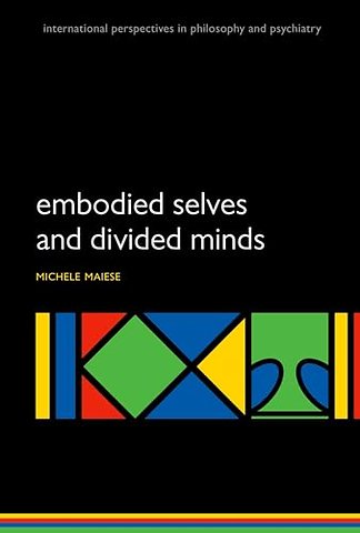 Embodied Selves and Divided Minds
