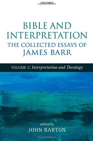 Bible and Interpretation: The Collected Essays of James Barr