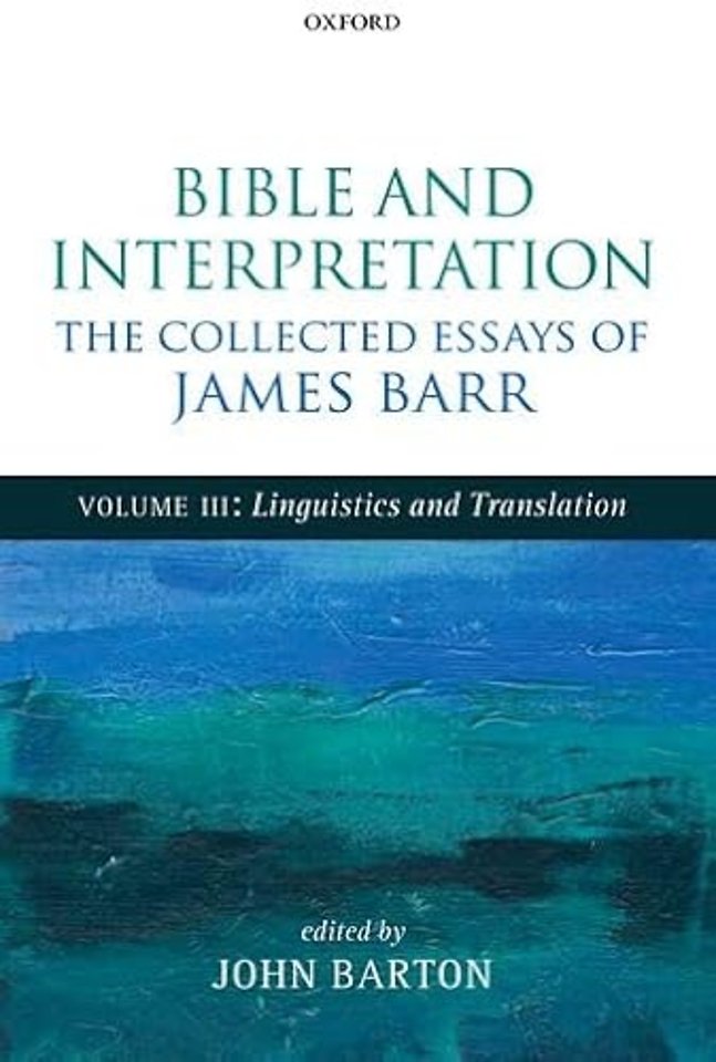 Bible and Interpretation: The Collected Essays of James Barr