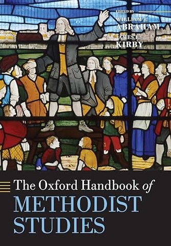 The Oxford Handbook of Methodist Studies